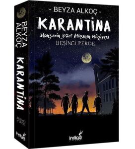 KARANTİNA MAHŞERİN DÖRT ATLISI BEŞİNCİ PERDE-BEYZA ALKOÇ-