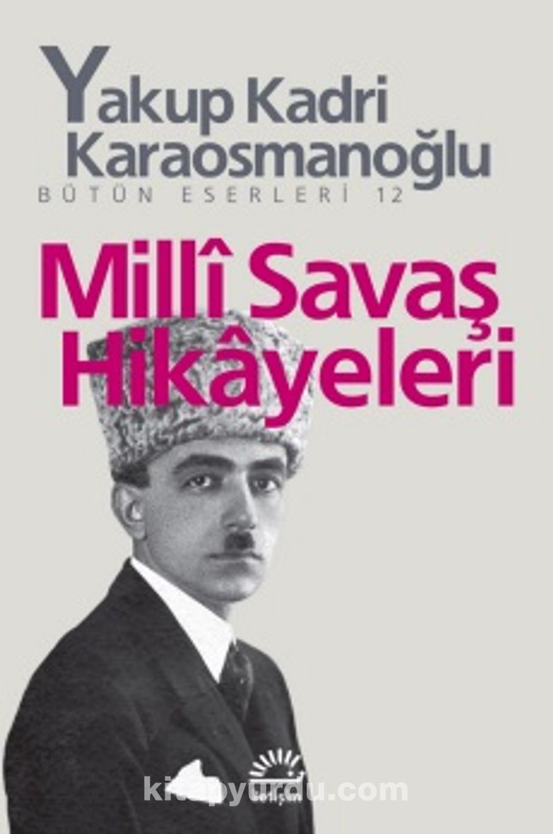 YAKUP KADRİ KARAOSMANOĞLU-MİLLİ SAVAŞ HİKAYELERİ